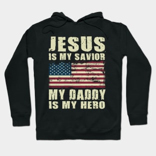 Jesus Is My Savior My Daddy Is My Hero Hoodie